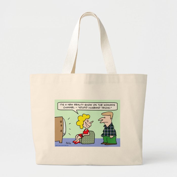 reality show stupid husband tricks tote bag