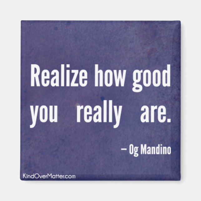 Realize how good you really are magnet (Front)