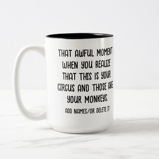 realize that this is your circus and those are you Two-Tone coffee mug (Left)