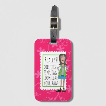 Really?! Does This Pink Tag Look Like Your Bag? by TinaLedbetterDesigns at Zazzle