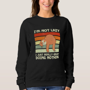 Really Enjoy Doing Nothing Sloth Sloth Humor 8 Sweatshirt