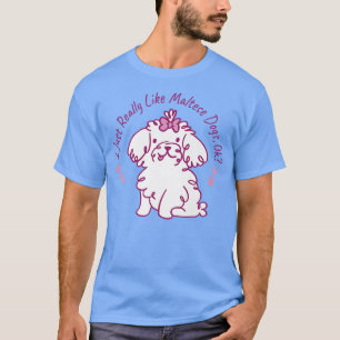 Really Like Maltese Dogs Lover Dog Owner Puppy Pet T-Shirt