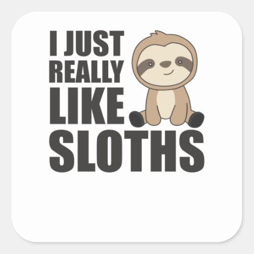 Really Like Sloths Sloth Cute Animals For Kids Square Sticker