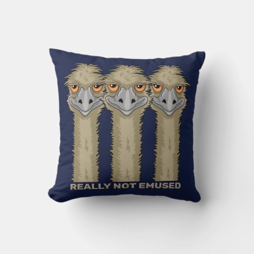 Really Not Emused Funny Emu Pun Throw Pillow