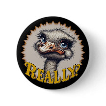 Really? Ostrich - Funny Button