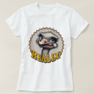"Really?" Ostrich T-Shirt