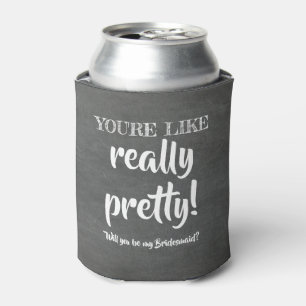 Really Pretty - Funny Bridesmaid Proposal Can Cooler