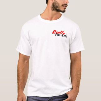 Really Pro Life T-Shirt