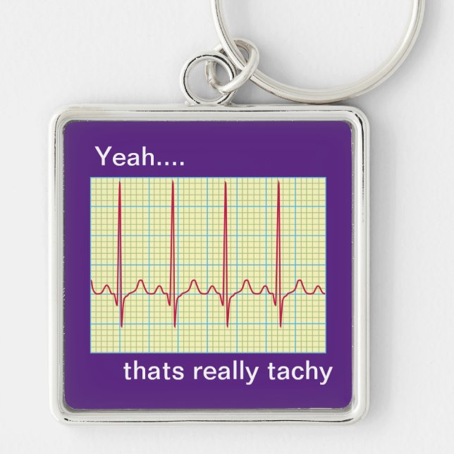 Really Tachy Cardiology Humor Keychain (Front)