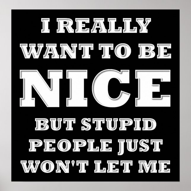 Really Want to Be Nice Funny Poster blk (Front)