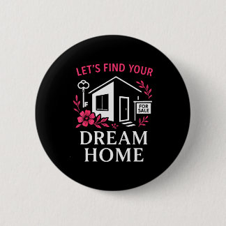Realtor Flower Floral Let's Find Your Dream Home Button
