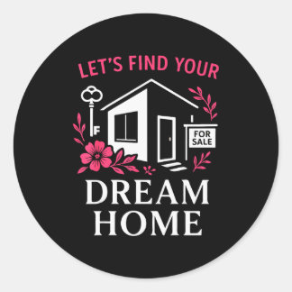 Realtor Flower Floral Let's Find Your Dream Home Classic Round Sticker