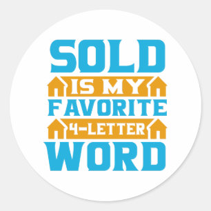 Realtor Gift SOLD Is My Favorite 4-Letter Word Classic Round Sticker
