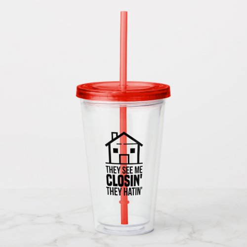 Realtor They See Me Closing Real Estate Agent Acrylic Tumbler