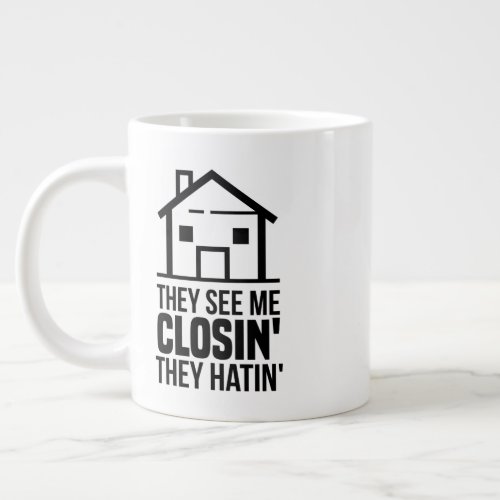 Realtor They See Me Closing Real Estate Agent Giant Coffee Mug
