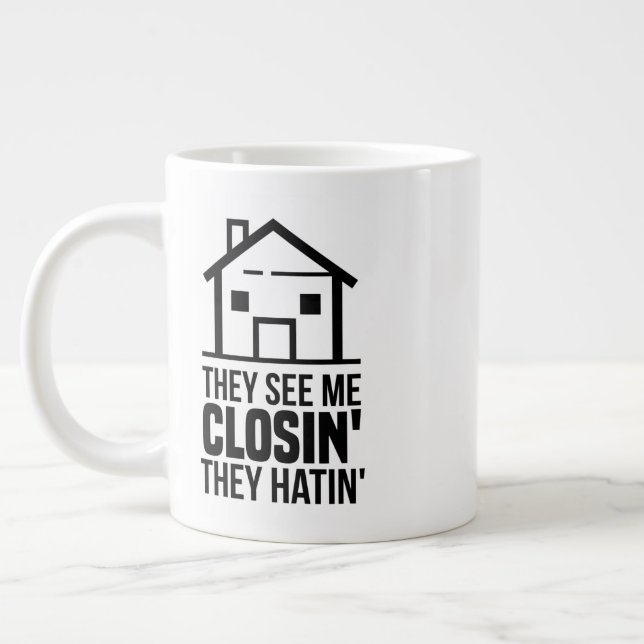 Realtor They See Me Closing Real Estate Agent Giant Coffee Mug (Left)