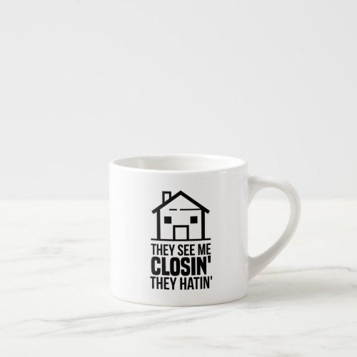 Realtor They See Me Closing Real Estate Agent Magi Espresso Cup