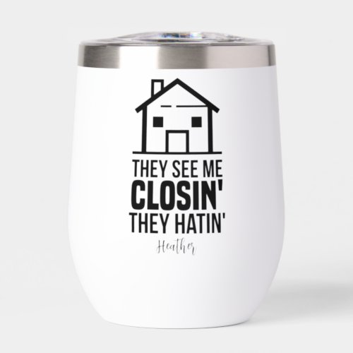 Realtor They See Me Closing Real Estate Agent Thermal Wine Tumbler