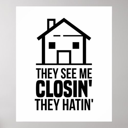 Realtor They See Me Closing Real Estate Poster