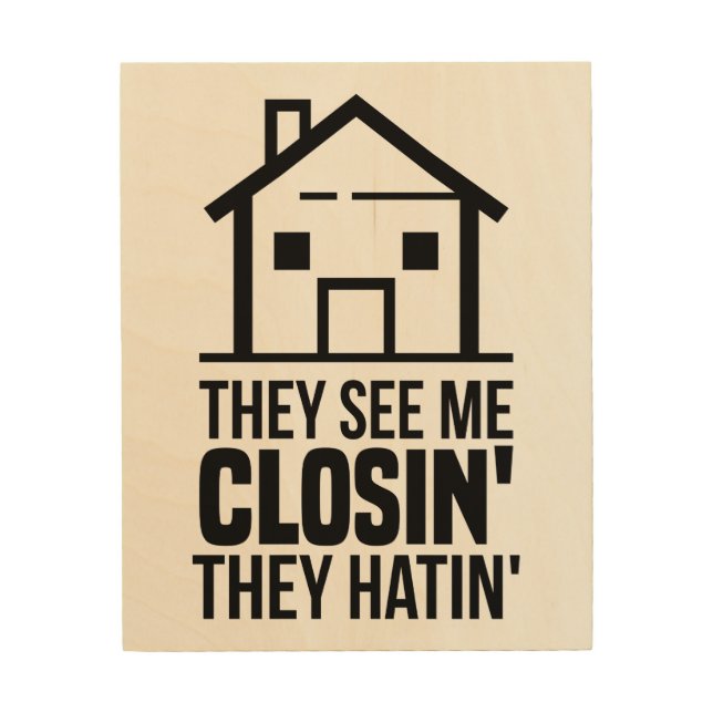 Realtor They See Me Closing Real Estate Wood Wall Art (Front)