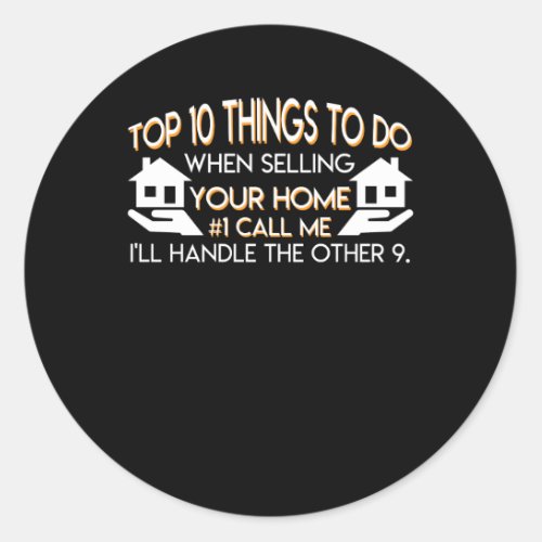 Realtor When Selling Your Home Call Me Classic Round Sticker