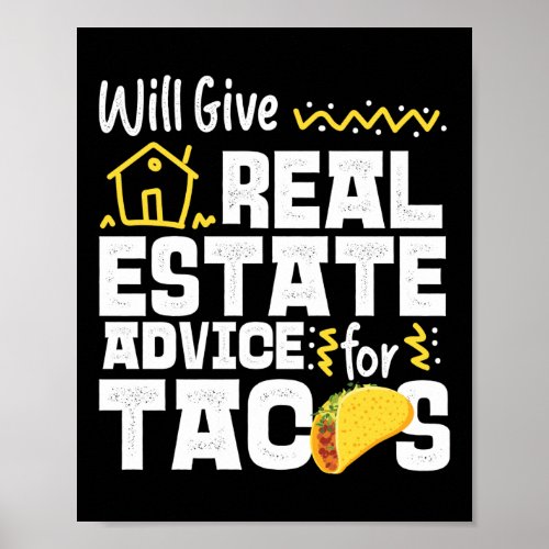 Realtor Will Give Real Estate Advice For Tacos Poster