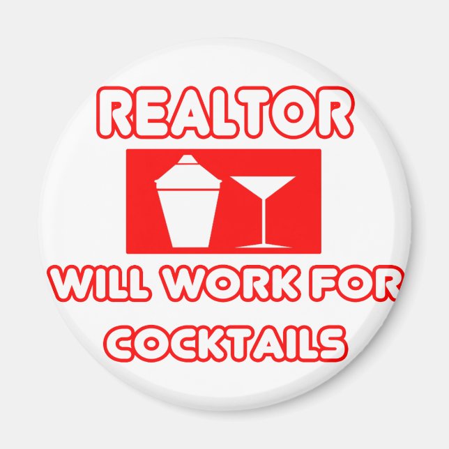 Realtor...Will Work For Cocktails Magnet (Front)