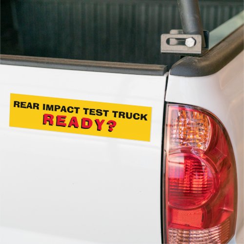 Rear Impact Test Truck Bright  Bumper Sticker