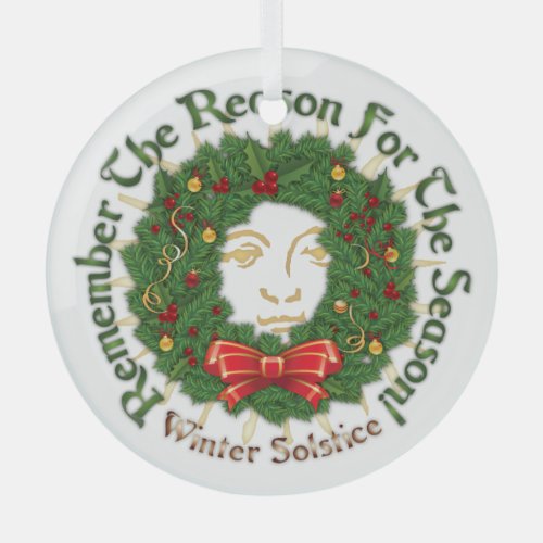 Reason For The Season _ Winter Solstice Glass Ornament