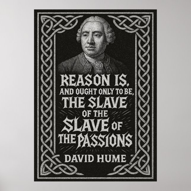 “Reason Is the Slave of the Passions” David Hume Poster (Front)