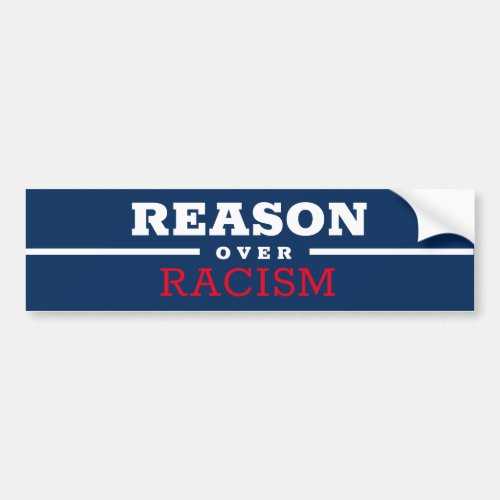 REASON OVER RACISM Bumper Sticker