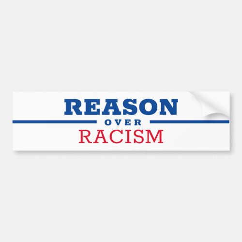 REASON OVER RACISM Bumper Sticker
