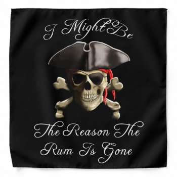 Reason The Rum Is Gone Pirate Skull Bandana by BailOutIsland at Zazzle
