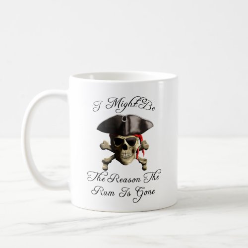 Reason The Rum Is Gone Pirate Skull Coffee Mug