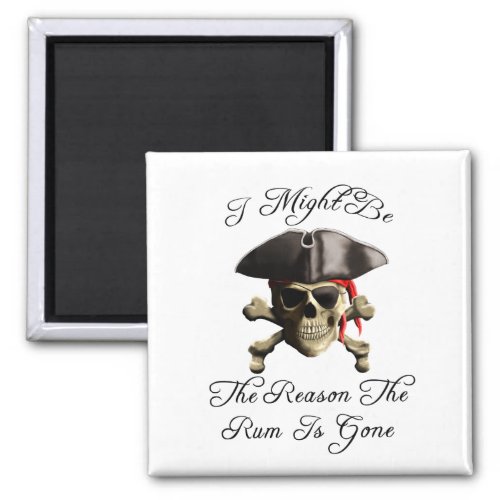 Reason The Rum Is Gone Pirate Skull Magnet