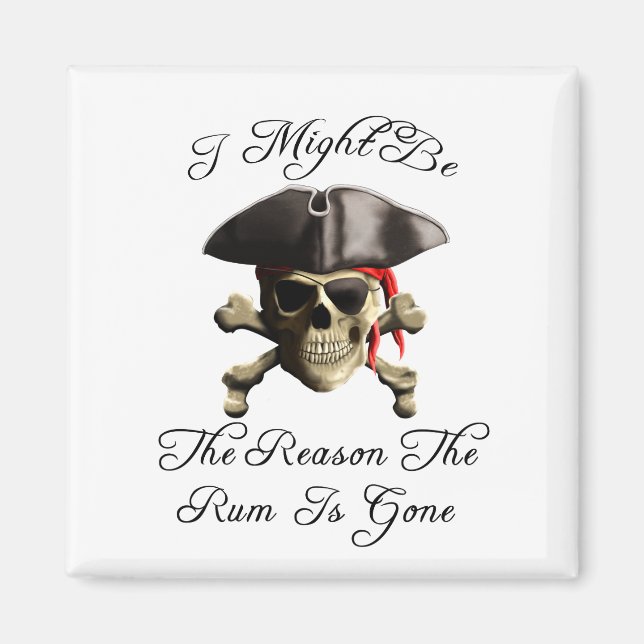 Reason The Rum Is Gone Pirate Skull Magnet (Front)