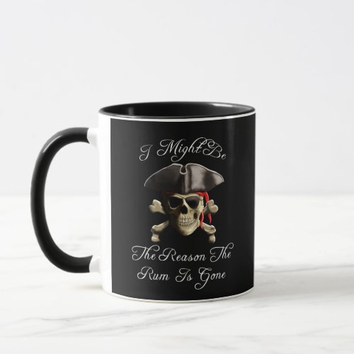 Reason The Rum Is Gone Pirate Skull Mug