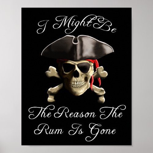 Reason The Rum Is Gone Pirate Skull Poster