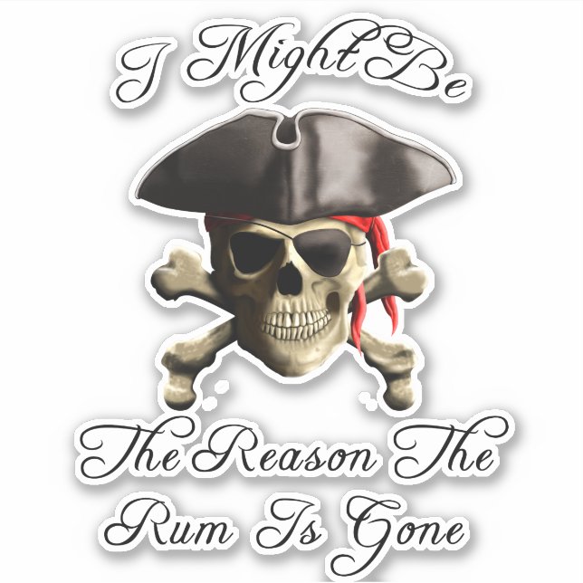 Reason The Rum Is Gone Pirate Skull Sticker (Front)