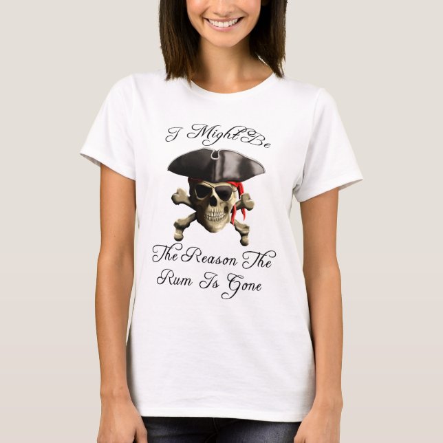 Reason The Rum Is Gone Pirate Skull T-Shirt (Front)