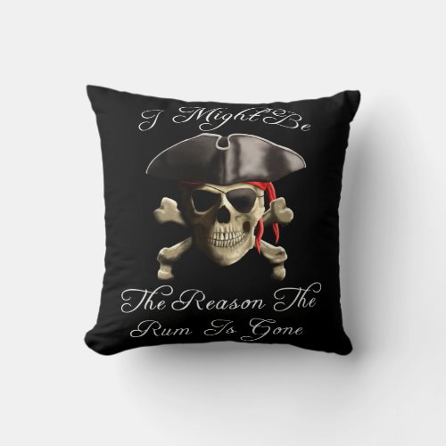 Reason The Rum Is Gone Pirate Skull Throw Pillow