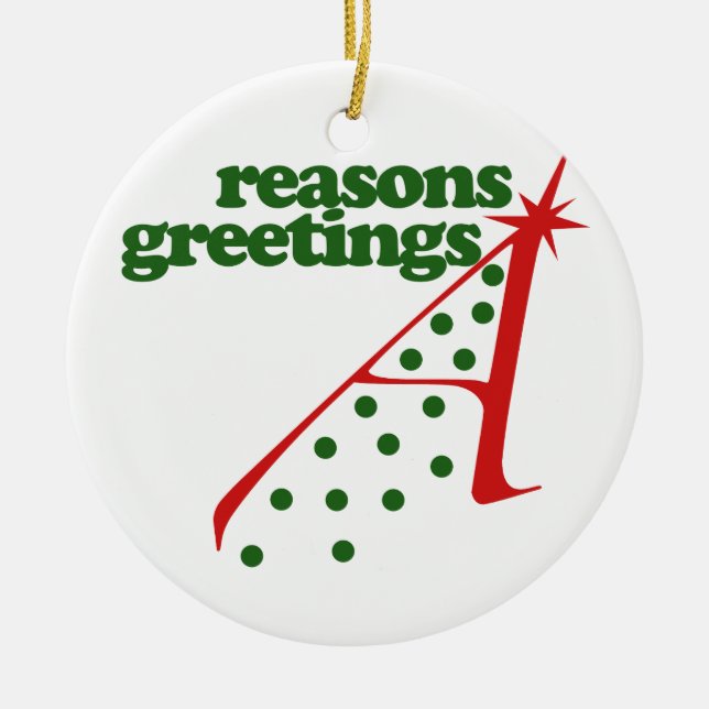 Reasons Greetings Ceramic Ornament (Front)