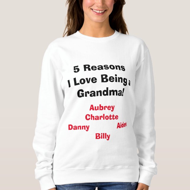 "Reasons I Love Being a Grandma!" Sweatshirt (Front)