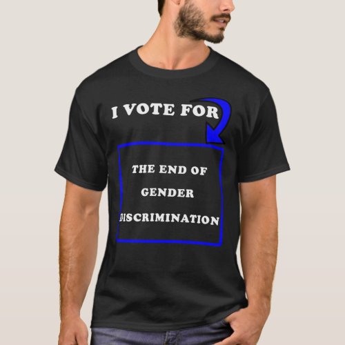 Reasons to Vote The End of Gender Discrimination  T_Shirt