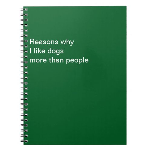 Reasons Why I Like Dogs More Than People Notebook