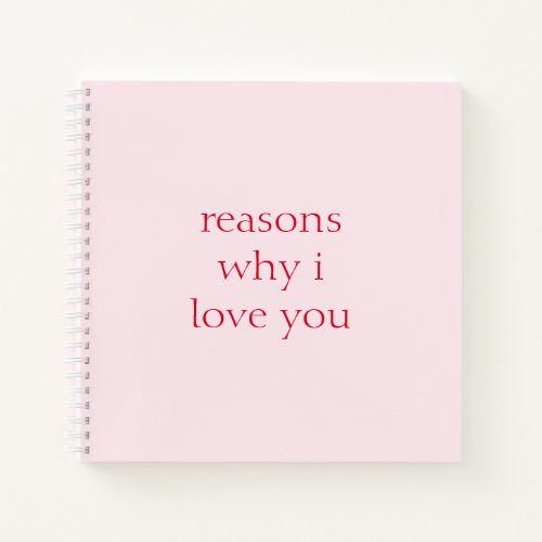 Reasons Why I Love You Valentines Day Notebook