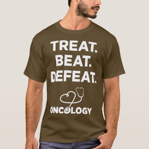 reat Beat Defeat Oncology  Nurses Doctors  Staff  T_Shirt