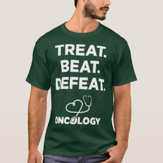 reat Beat Defeat Oncology  Nurses Doctors  Staff  T-Shirt