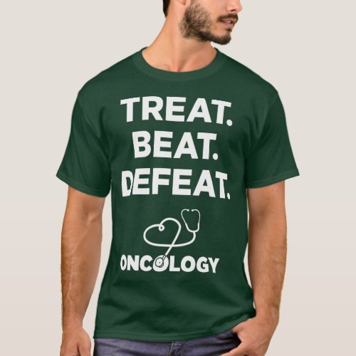 reat Beat Defeat Oncology  Nurses Doctors  Staff  T_Shirt