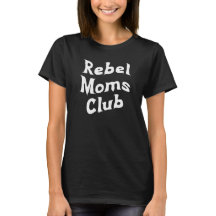 Rebel Moms Club Shirt